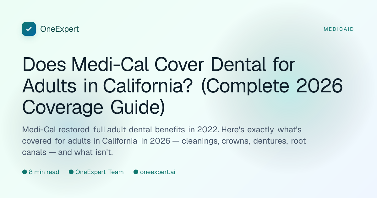 Does Medi-Cal Cover Adult Dental? 2026 Guide | OneExpert